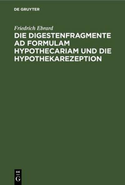 Die Digestenfragmente ad formulam hypothecariam und die Hypothekarezeption