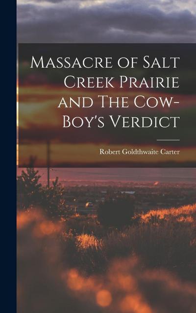 Massacre of Salt Creek Prairie and The Cow-Boy’s Verdict