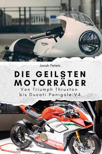 Die geilsten Motorräder - Das perfekte Geschenk für Männer und Frauen zu Weihnachten und Geburtstag