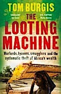 Looting Machine: Warlords, Tycoons, Smugglers and 