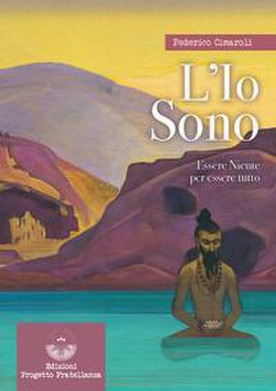 Cimaroli, F: L’ io sono. Essere niente per essere tutto