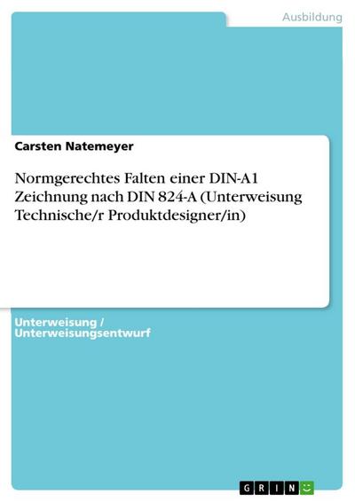 Normgerechtes Falten einer DIN-A1 Zeichnung nach DIN 824-A (Unterweisung Technische/r Produktdesigner/in)