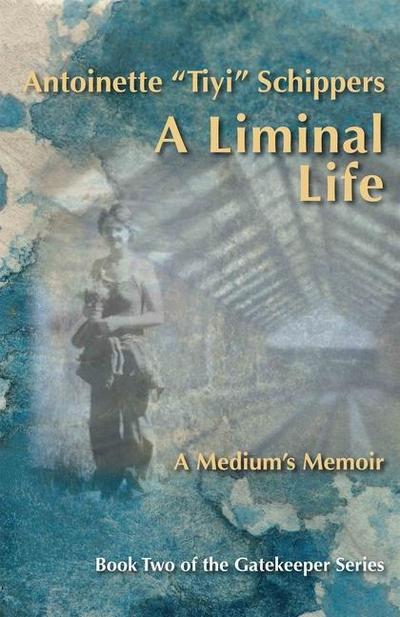 A Liminal Life: A Medium’s Memoir