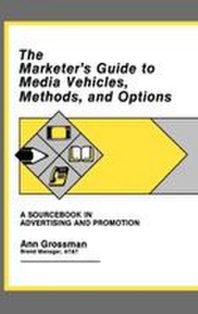 The Marketer’s Guide to Media Vehicles, Methods, and Options