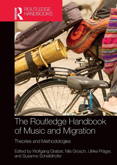 The Routledge Handbook of Music and Migration