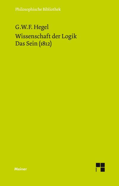 Wissenschaft der Logik. Erster Band. Die objektive Logik. Erstes Buch. Tl.1/1