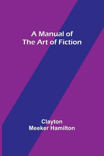 A Manual of the Art of Fiction