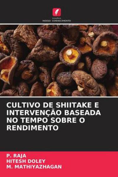 CULTIVO DE SHIITAKE E INTERVENÇÃO BASEADA NO TEMPO SOBRE O RENDIMENTO