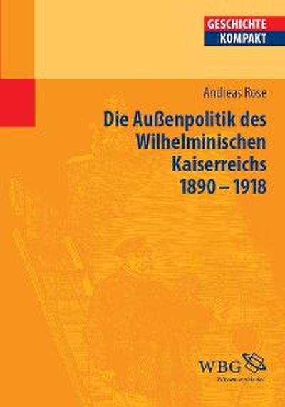 Deutsche Außenpolitik des Wilhelminischen Kaiserreich 1890–1918