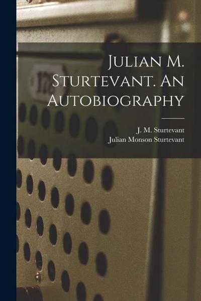 Julian M. Sturtevant. An Autobiography