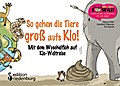 So gehen die Tiere groß aufs Klo!