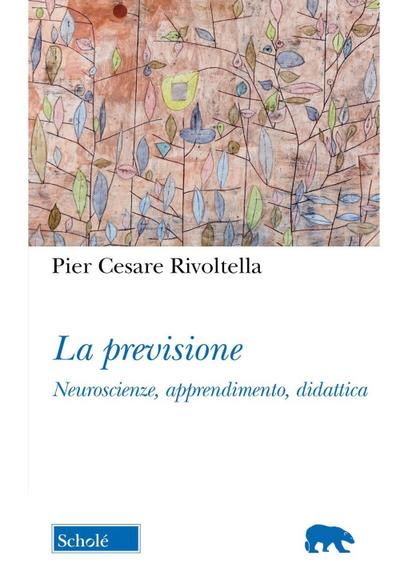 La previsione. Neuroscienze, apprendimento, didattica