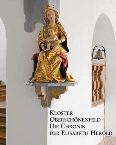 Kloster Oberschönenfeld - Die Chronik der Elisabeth Herold