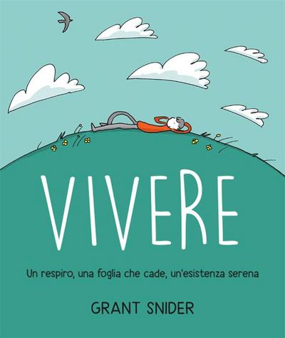 Vivere. Un respiro, una foglia che cade, un’esistenza serena