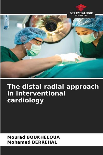 The distal radial approach in interventional cardiology