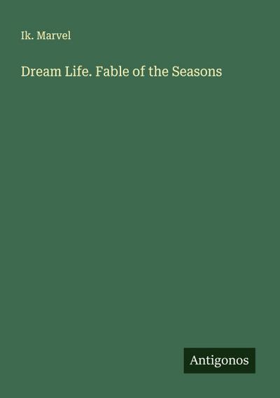 Dream Life. Fable of the Seasons