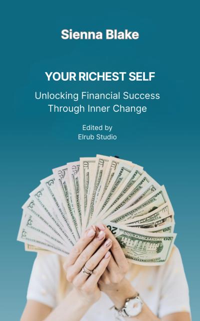 Your Richest Self: Unlocking Financial Success Through Inner Change