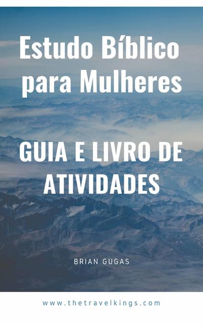 Estudo Biblico para Mulheres: Guia e Livro de Atividades