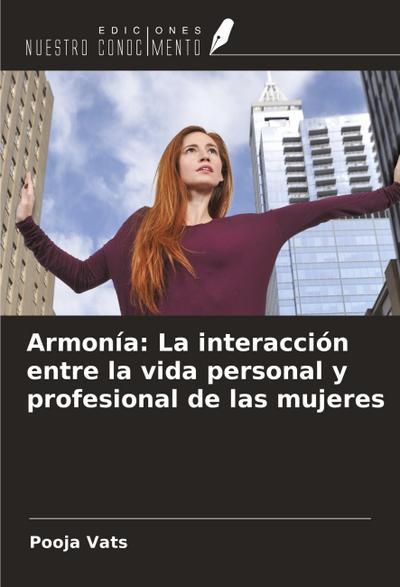 Armonía: La interacción entre la vida personal y profesional de las mujeres
