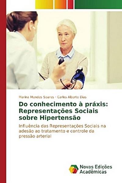 Do conhecimento à práxis: Representações Sociais sobre Hipertensão