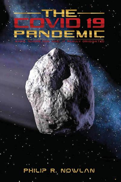 THE COVID - 19 PANDEMIC WHEN, WHERE AND HOW, IT REALLY ORIGINATED