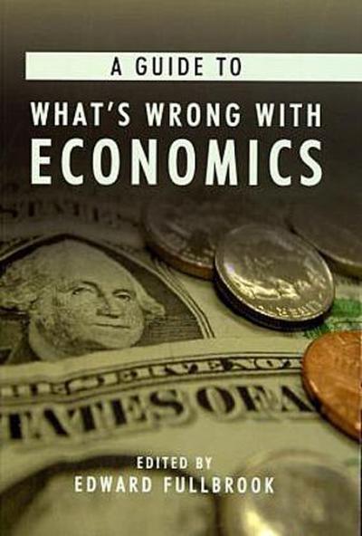 A Guide to What’s Wrong with Economics