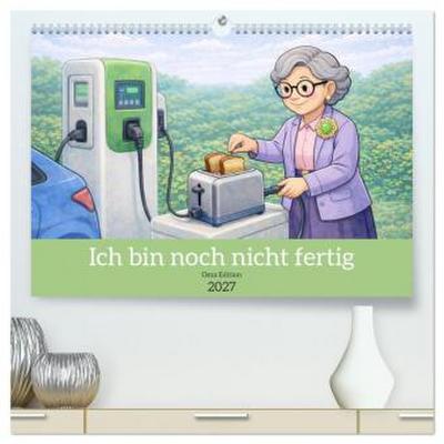 Ich bin noch nicht fertig - Oma Edition (hochwertiger Premium Wandkalender 2027 DIN A2 quer), Kunstdruck in Hochglanz