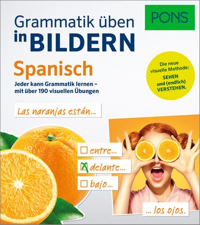 PONS Grammatik üben in Bildern Spanisch: Das Übungsbuch zur Grammatik in Bildern - mit über 190 visuellen Übungen: Jeder kann Grammatik lernen - mit über 160 visuellen Übungen