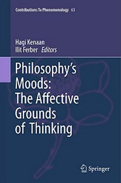 Philosophy’s Moods: The Affective Grounds of Thinking