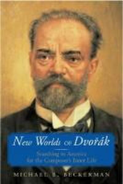 New Worlds of Dvorak: Searching in America for the Composer’s Inner Life