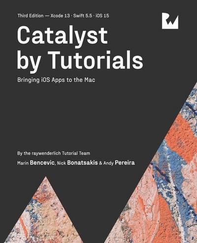 Catalyst by Tutorials (Third Edition): Bringing iOS Apps to the Mac