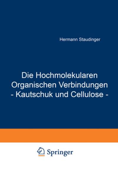 Die Hochmolekularen Organischen Verbindungen - Kautschuk und Cellulose