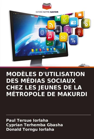 MODÈLES D’UTILISATION DES MÉDIAS SOCIAUX CHEZ LES JEUNES DE LA MÉTROPOLE DE MAKURDI