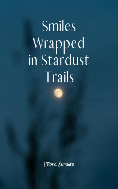 Smiles Wrapped in Stardust Trails