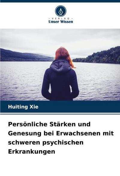 Persönliche Stärken und Genesung bei Erwachsenen mit schweren psychischen Erkrankungen