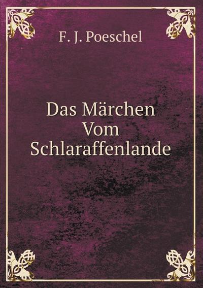 Das Märchen Vom Schlaraffenlande: Inaug.-Diss (German Edition)