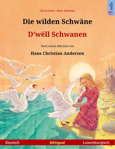 Die wilden Schwäne - D’wëll Schwanen (Deutsch - Luxemburgisch)