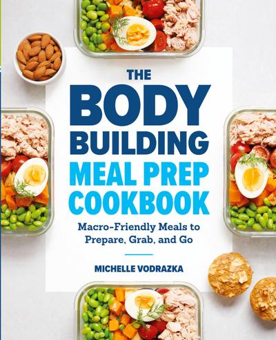 The Bodybuilding Meal Prep Cookbook