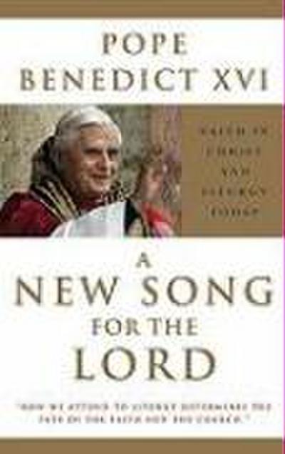 A New Song for the Lord Faith in Christ and Liturgy Today