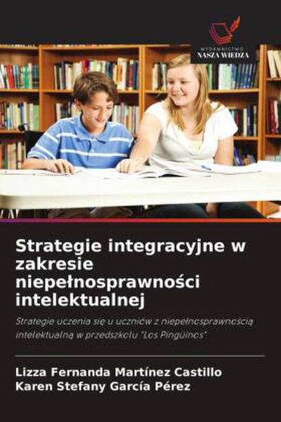 Strategie integracyjne w zakresie niepe¿nosprawno¿ci intelektualnej