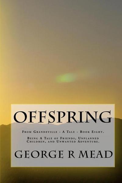 Offspring: Being A Tale of Friends, Unplanned Children, and Unwanted Adventure