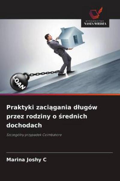 Praktyki zaci¿gania d¿ugów przez rodziny o ¿rednich dochodach
