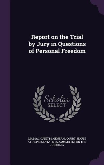 Report on the Trial by Jury in Questions of Personal Freedom
