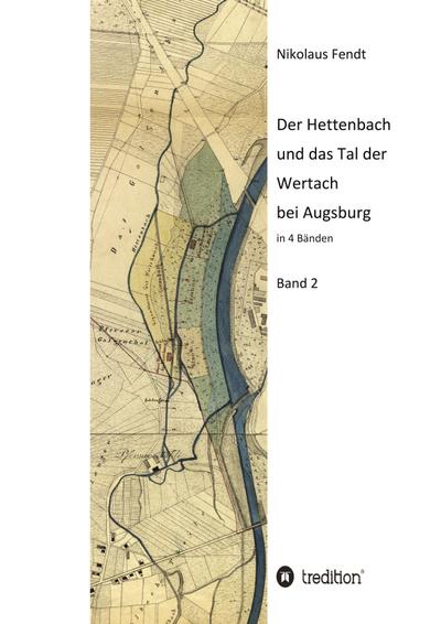 Der Hettenbach und das Tal der Wertach bei Augsburg - Band 2