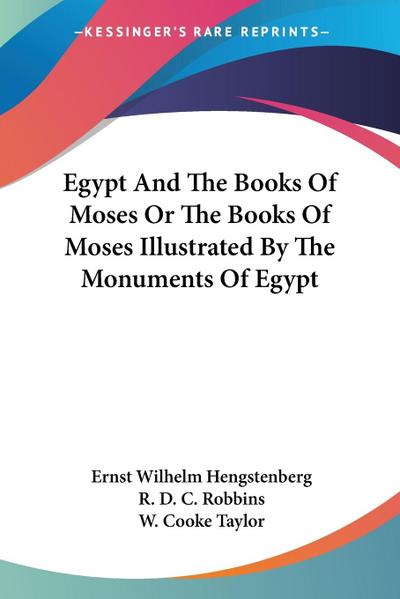 Egypt And The Books Of Moses Or The Books Of Moses Illustrated By The Monuments Of Egypt