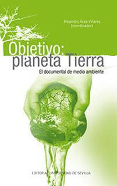 Objetivo, planeta Tierra : el documental de medio ambiente