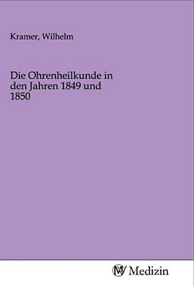 Die Ohrenheilkunde in den Jahren 1849 und 1850