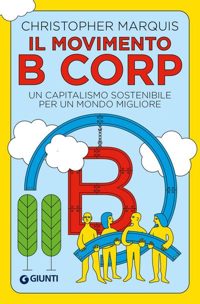 Marquis, C: Movimento B Corp. Un capitalismo sostenibile per