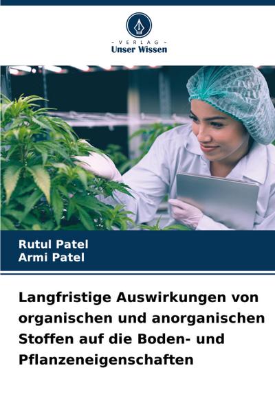 Langfristige Auswirkungen von organischen und anorganischen Stoffen auf die Boden- und Pflanzeneigenschaften