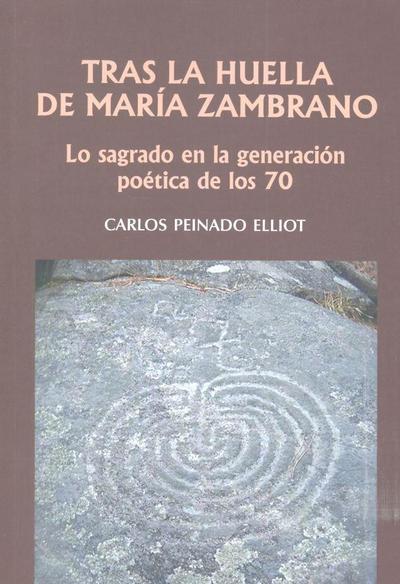 Tras la huella de María Zambrano : lo sagrado en la generación poética de los 70